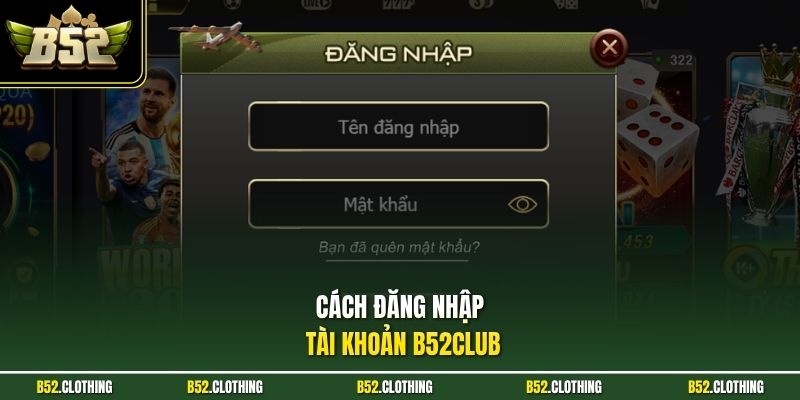 Cách Đăng Nhập tài khoản B52Club