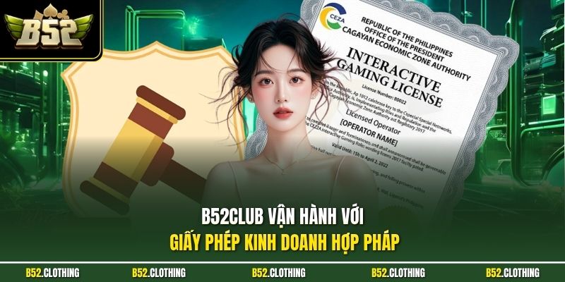 B52CLUB vận hành với giấy phép kinh doanh hợp pháp