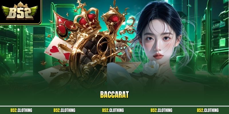Baccarat| Trải Nghiệm Game Bài Săn Thưởng Tốt Nhất B52CLUB