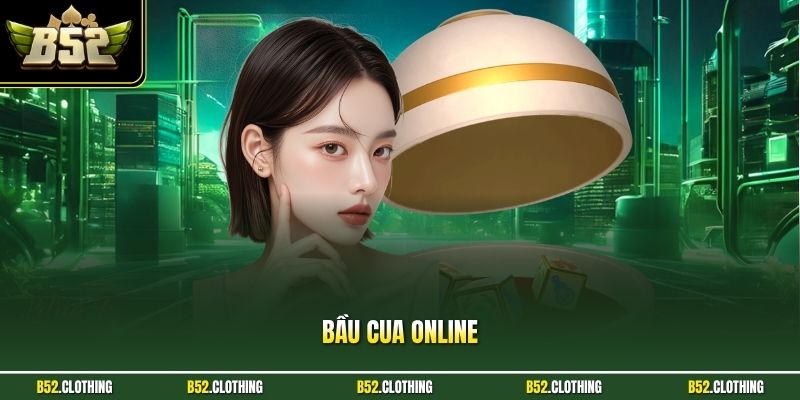 Bầu Cua Online| Trải Nghiệm Game Cá Cược Hấp Dẫn Tại B52CLUB