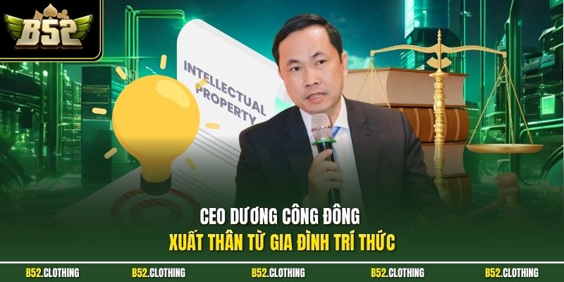 CEO Dương Công Đông xuất thân từ gia đình trí thức