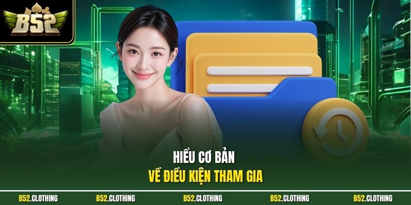 Hiểu cơ bản về điều kiện tham gia