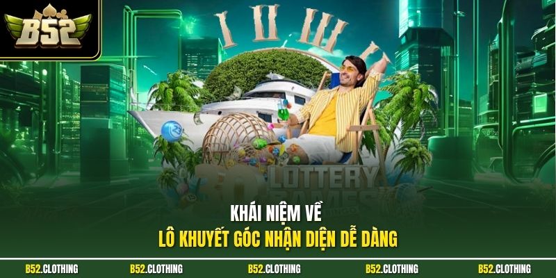 Khái niệm về lô khuyết góc nhận diện dễ dàng
