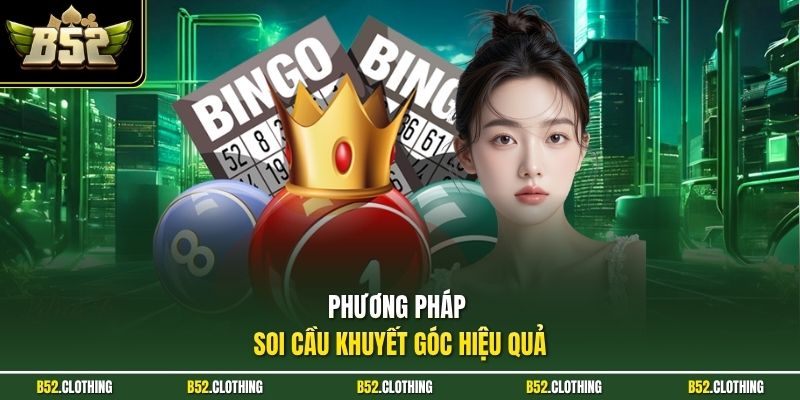 Phương pháp soi cầu khuyết góc hiệu quả
