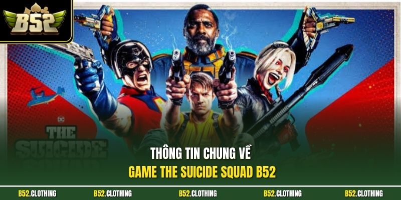 Thông tin chung về game The Suicide Squad B52